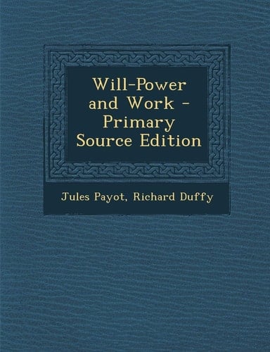 Will-Power and Work - Primary Source Edition