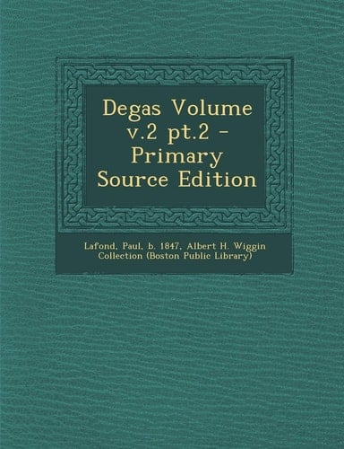 Degas Volume V. 2 Pt. 2 - Primary Source Edition