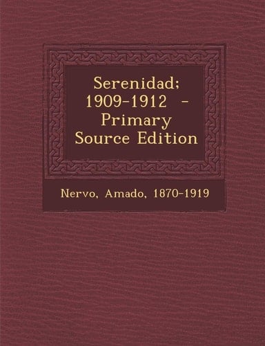 Serenidad; 1909-1912 - Primary Source Edition