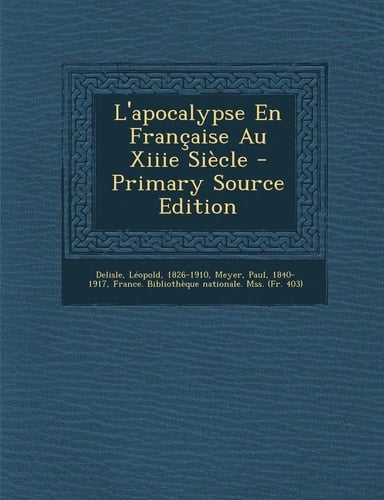 L' Apocalypse en Française Au Xiiie Siècle - Primary Source Edition
