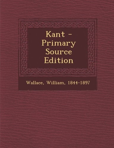 Kant - Primary Source Edition