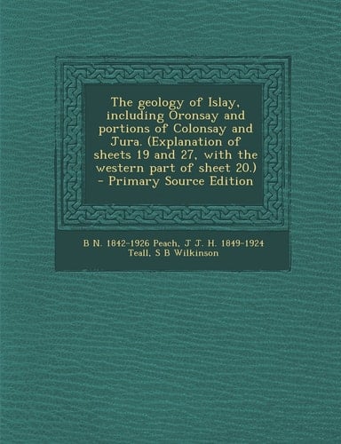 The Geology of Islay, Including Oronsay and Portions of Colonsay and Jura. - Pr