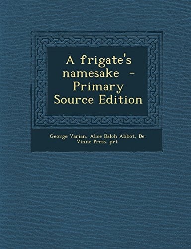 A Frigate's Namesake - Primary Source Edition
