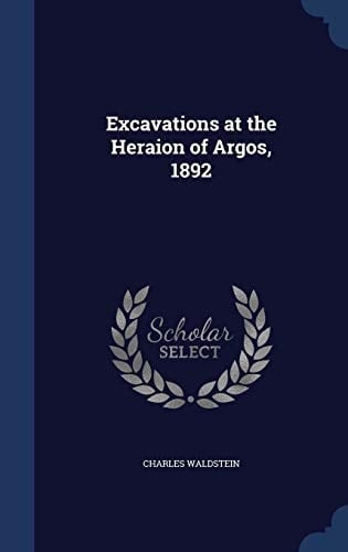 Excavations at the Heraion of Argos, 1892