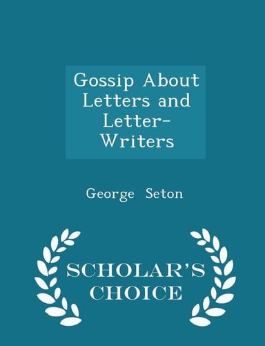 Gossip about Letters and Letter-Writers - Scholar's Choice Edition