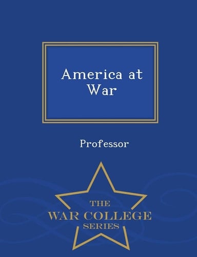 America at War - War College Series