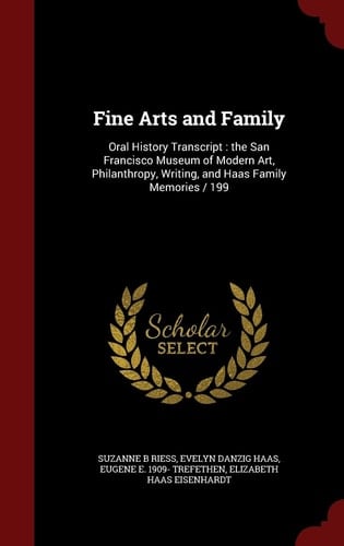 Fine Arts and Family Oral History Transcript: the San Francisco Museum of Modern Art, Philanthropy, Writing, and Haas Family Memories / 199