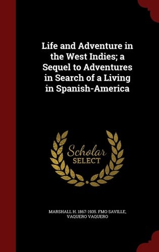 Life and Adventure in the West Indies; a Sequel to Adventures in Search of a Living in Spanish-America