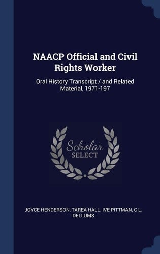 NAACP Official and Civil Rights Worker Oral History Transcript / and Related Material, 1971-197