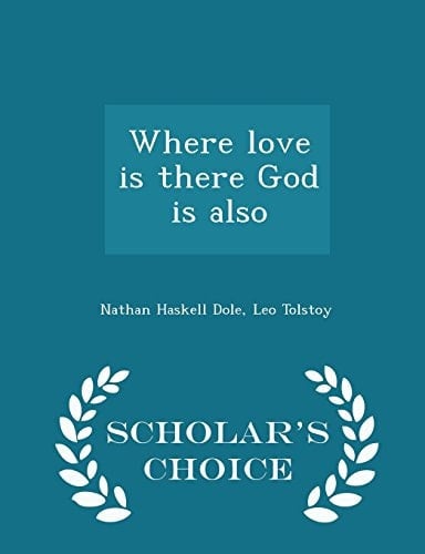 Where Love Is There God Is Also - Scholar's Choice Edition