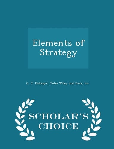 Elements of Strategy - Scholar's Choice Edition