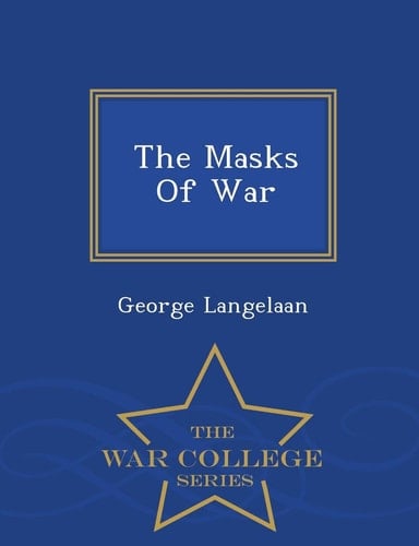 The Masks of War - War College Series