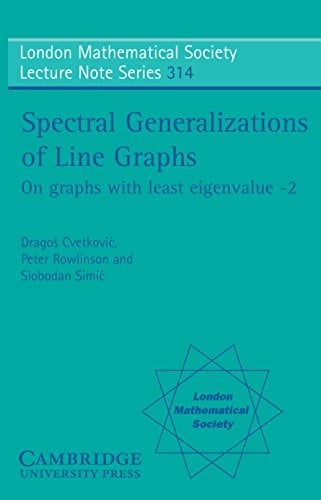 Spectral Generalizations of Line Graphs: On Graphs with Least Eigenvalue -2 (London Mathematical Society Lecture Note Series Book 314)