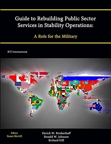 Guide to Rebuilding Public Sector Services in Stability Operations A Role for the Military
