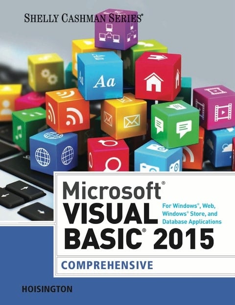 Microsoft Visual Basic 2015 for Windows, Web, Windows Store, and Database Applications: Comprehensive