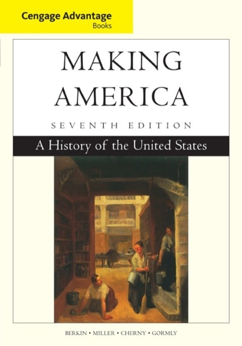 Cengage Advantage Books: Making America: A History of the United States