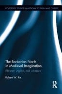 The Barbarian North in Medieval Imagination Ethnicity, Legend, and Literature
