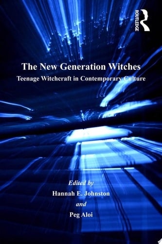 The New Generation Witches Teenage Witchcraft in Contemporary Culture