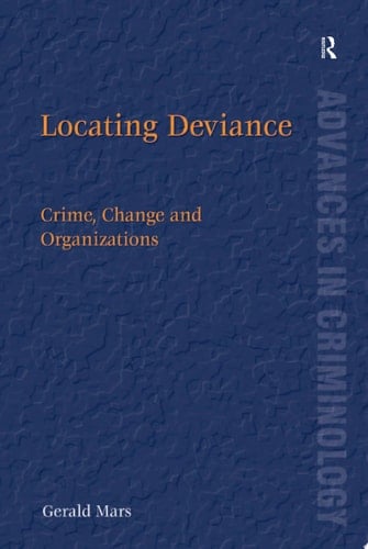 Locating Deviance Crime, Change and Organizations