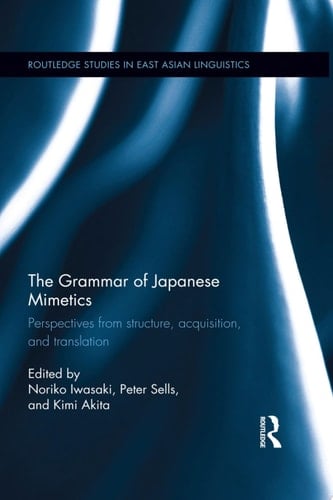 The Grammar of Japanese Mimetics Perspectives from structure, acquisition, and translation