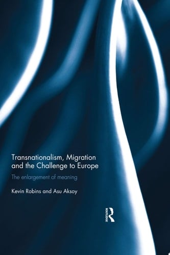 Transnationalism, Migration and the Challenge to Europe The Enlargement of Meaning