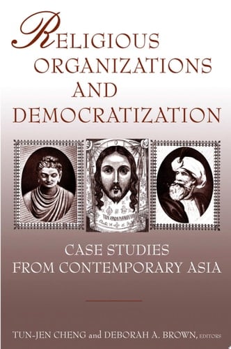 Religious Organizations and Democratization Case Studies from Contemporary Asia