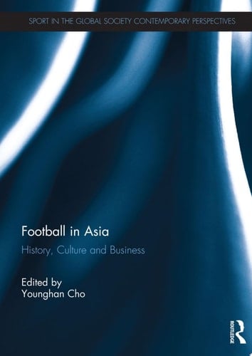 Football in Asia History, Culture and Business