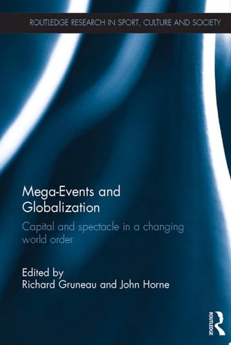 Mega-Events and Globalization Capital and Spectacle in a Changing World Order