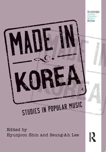 Made in Korea Studies in Popular Music