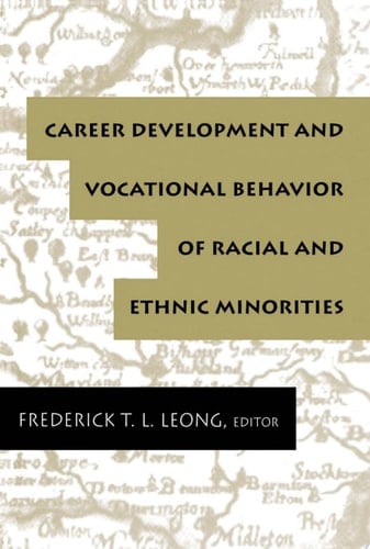 Career Development and Vocational Behavior of Racial and Ethnic Minorities