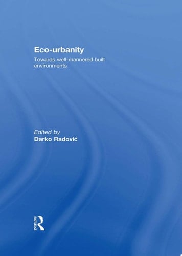 Eco-Urbanity Towards Well-Mannered Built Environments
