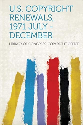U. S. Copyright Renewals, 1971 July - December