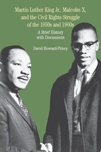 Martin Luther King, Jr., Malcolm X, and the Civil Rights Struggle of the 1950s and 1960s