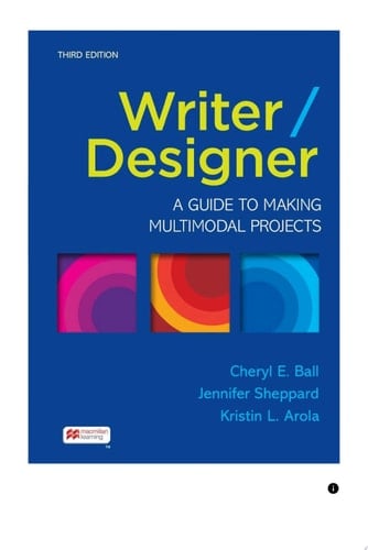 Writer/Designer: A Guide to Making Multimodal Projects