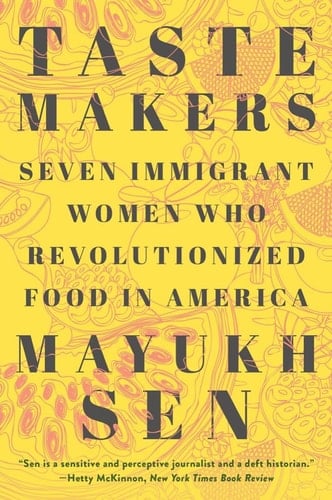 Taste Makers Seven Immigrant Women Who Revolutionized Food in America
