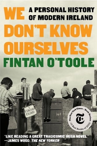 We Don't Know Ourselves A Personal History of Modern Ireland