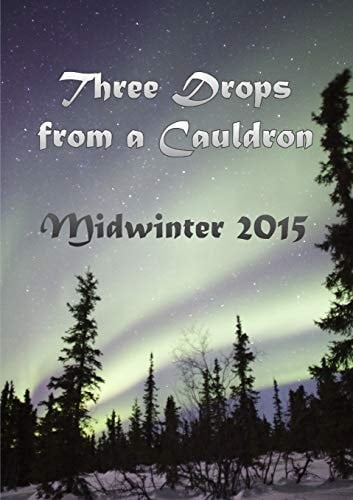 Three Drops from a Cauldron Midwinter 2015
