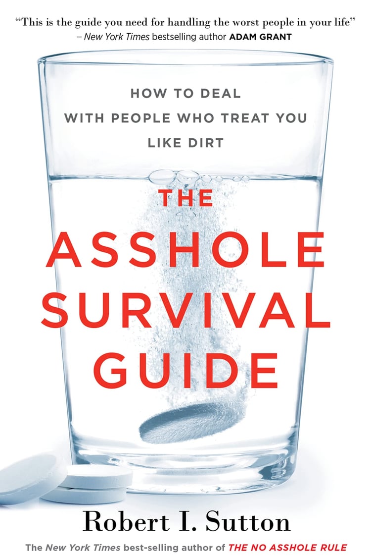 The Asshole Survival Guide How to Deal with People Who Treat You Like Dirt