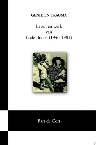 Genie en trauma; Leven en werk van Lode Brakel (1940-1981)
