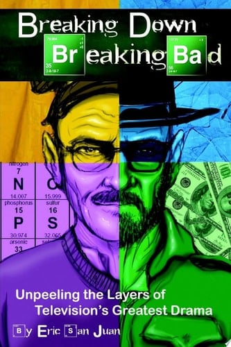 Breaking Down Breaking Bad: Unpeeling the Layers of Television's Greatest Drama