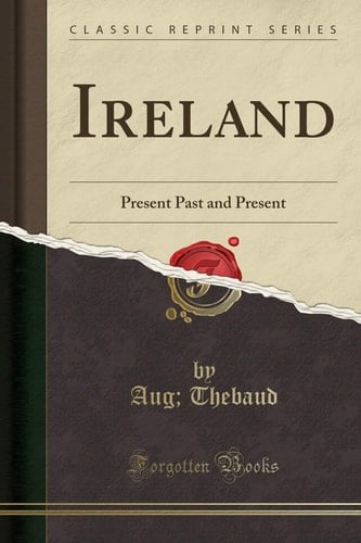 Ireland: Present Past and Present (Classic Reprint)
