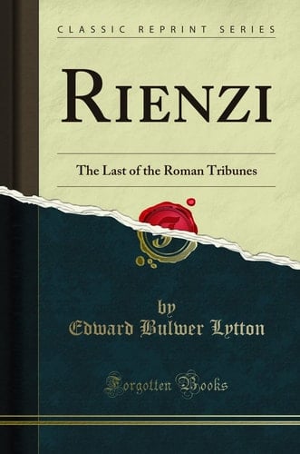 Rienzi The Last of the Roman Tribunes (Classic Reprint)