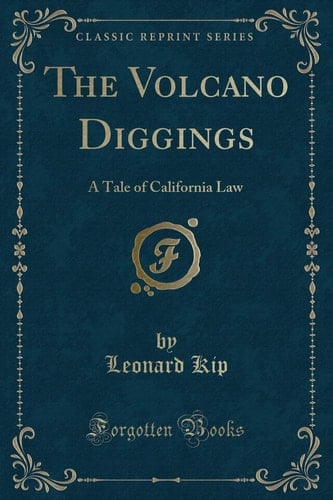 The Volcano Diggings A Tale of California Law (Classic Reprint)