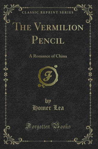 The Vermilion Pencil A Romance of China (Classic Reprint)