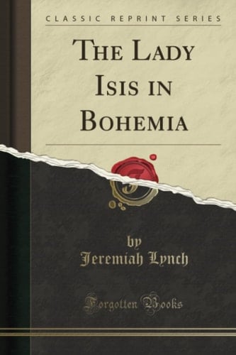 The Lady Isis in Bohemia (Classic Reprint)