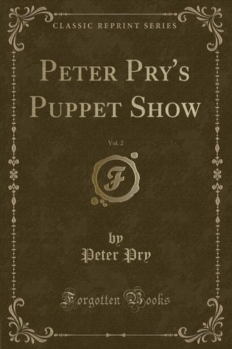Peter Pry's Puppet Show, Vol. 2 (Classic Reprint)