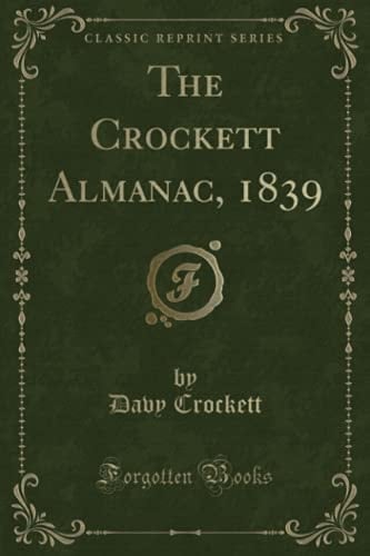 The Crockett Almanac, 1839 (Classic Reprint)