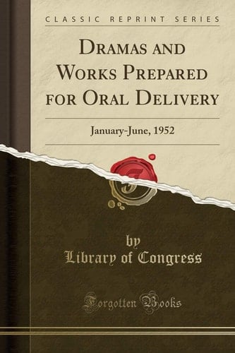 Dramas and Works Prepared for Oral Delivery January-June, 1952 (Classic Reprint)