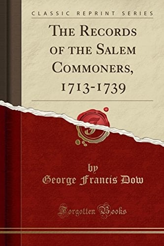 The Records of the Salem Commoners, 1713-1739 (Classic Reprint)