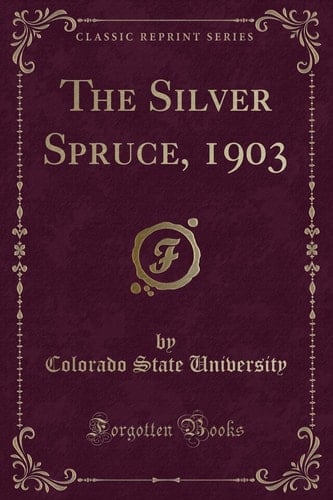 The Silver Spruce, 1903 (Classic Reprint)